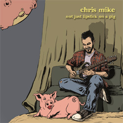 Albums CD DVD Disques guitariste : Chris Mike - Not just lipstick on a pig avec laguitare.com
