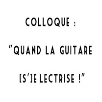 video guitare : Guitare Electrique - Colloque, quand la guitare s électrise avec laguitare.com
