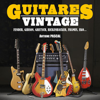 apprendre guitare : Antoine Pascal - Tout l univers des Guitares Vintages avec laguitare.com